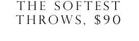 the softest throws, $90